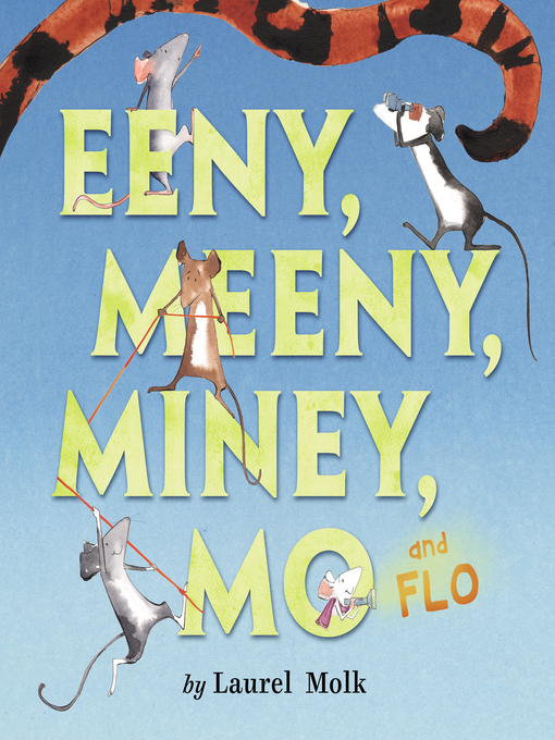 Title details for Eeny, Meeny, Miney, Mo, and FLO! by Laurel Molk - Available